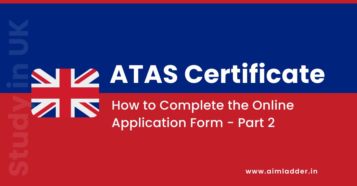 How to Complete the Online Application Form for ATAS Certificate – Part 2