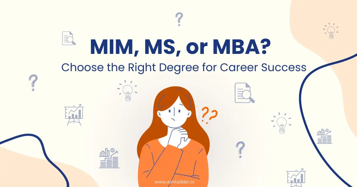 MIM, MS, or MBA | Choose the Right Degree for Career Success 1 MIM, MS, or MBA
